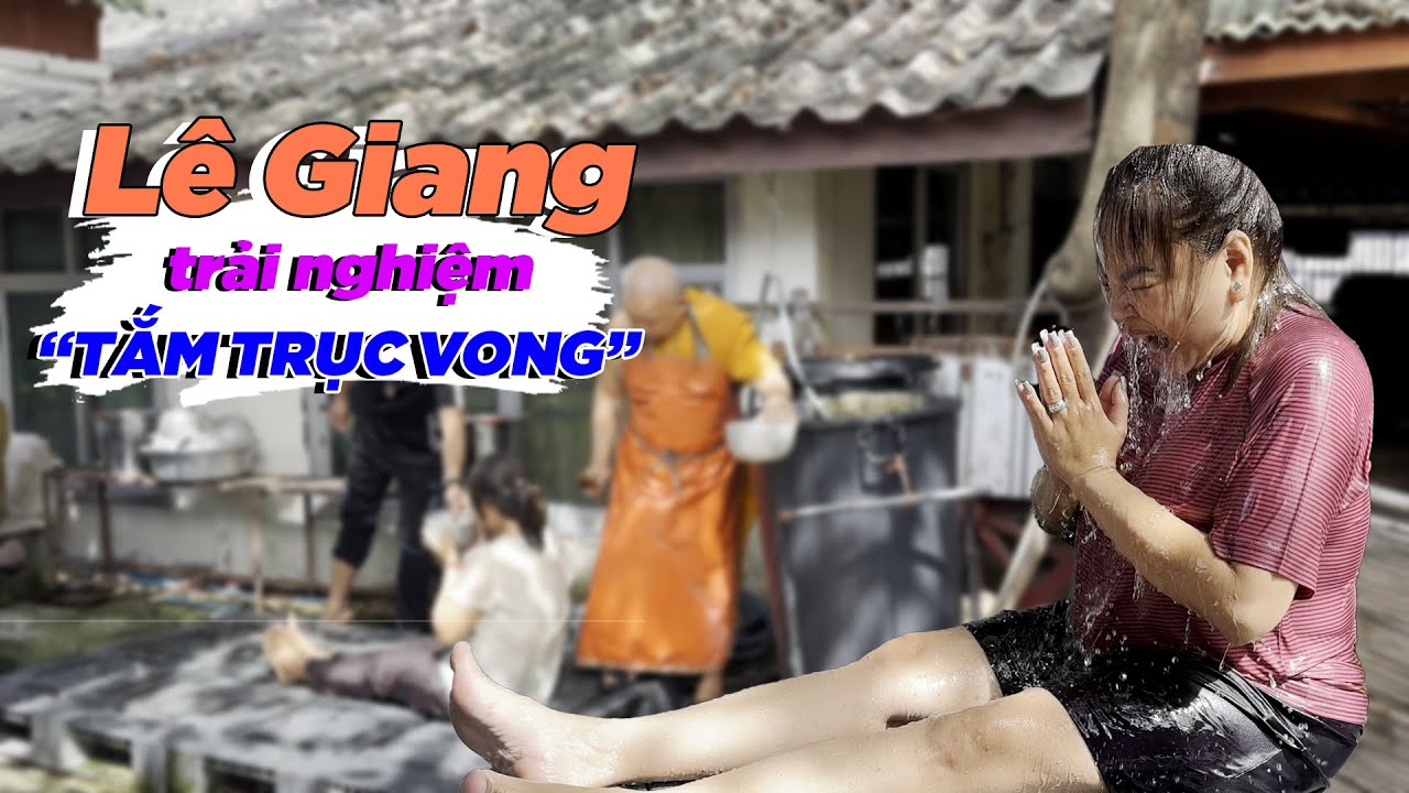 LÊ GIANG, THÚY NGA trải nghiệm TẮM TRỤC VONG bên chùa THÁI