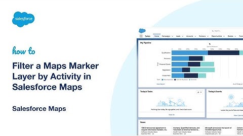 Filter a Maps Marker Layer by Activity in Salesforce Maps