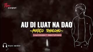 lagu Batak terbaru|Au di luat Nadao(lirik)_Marco Sihaloho|cipt.Rahmat Simarmata