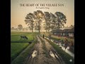 The Heart of the Village Sun