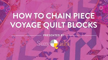 How To Chain Piece Voyage Quilt Blocks