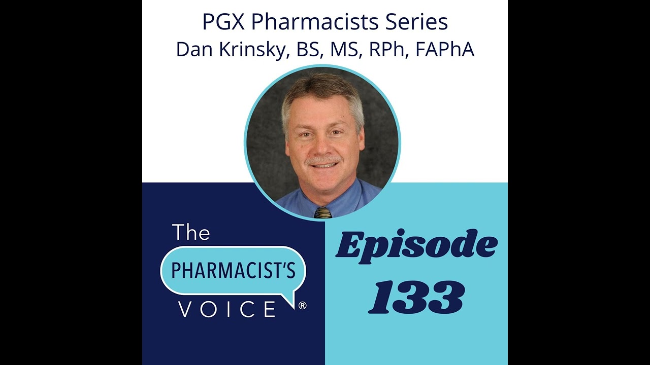 PGX Pharmacists Series Part 1 of 4, Interview with Dan Krinsky, BS, MS, RPh, FAPhA