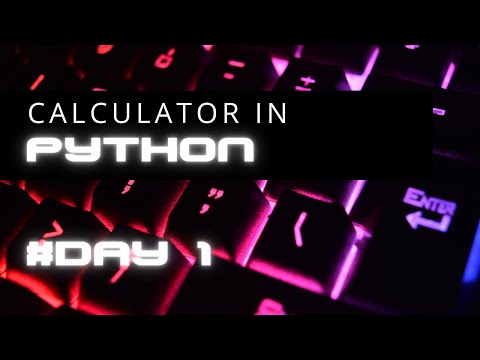 HOW TO MAKE A CALCULATOR IN PYTHON