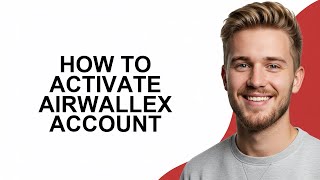How To Activate Airwallex Account