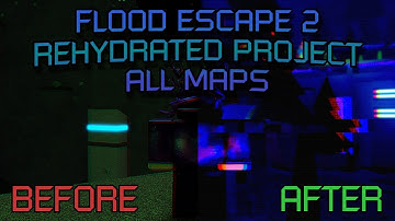 FLOOD ESCAPE REHYDRATED PROJECT ALL MAPS (Old & New Versions)