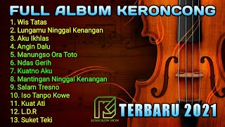 FULL ALBUM KERONCONG TERBARU 2021 -WIS TATAS -LUNGAMU NINGGAL KENANGAN -AKU IKHLAS -ANGIN DALU -LDR