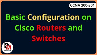 Basic Configuration of Cisco Routers and Switches | Whatsapp +918511826341