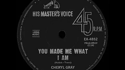 Cheryl Gray - You Made Me What I Am (Stereo)
