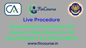 Live Procedure - How to Apply for Conversion - CA Old Course to New Course Inter & Final - FinCourse