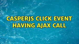 Casperjs Click Event Having Ajax Call