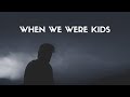 Walking on cars  when we were kids lyrics