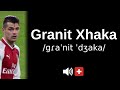 How to pronounce Granit Xhaka (CORRECTLY!)