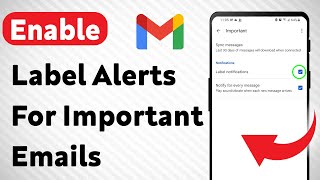 How To Enable Label Notifications For Important Emails In Gmail (Updated)