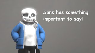 SANS HAS SOMETHING IMPORTANT ANNOUMENT TO SAY AND IS SUPER DUPER MEGA IMPORTANT TO SAY EVERYONE!!!!!