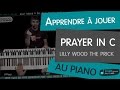 Apprendre Lilly Wood & The Prick - Prayer in C - Tuto Piano