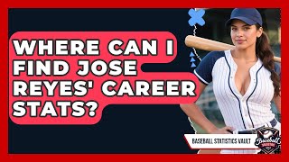 Where Can I Find Jose Reyes' Career Stats | Baseball Statistics Vault News