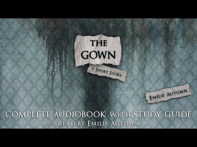 The Gown - A Short Story by Emilie Autumn | Audiobook & Study Guide | Immersive Narration by EA