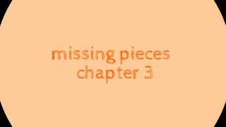 missing pieces chapter 3