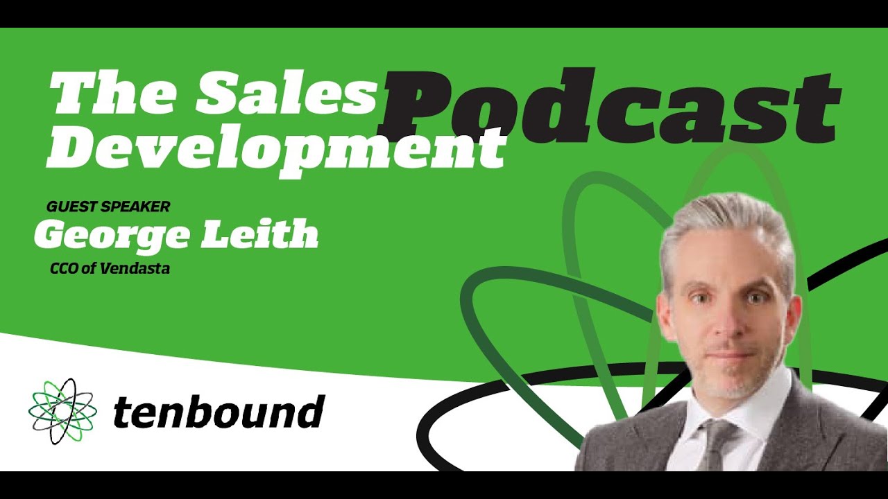 The Sales Development Podcast - Ep 185 - George Leith - How to Create ...