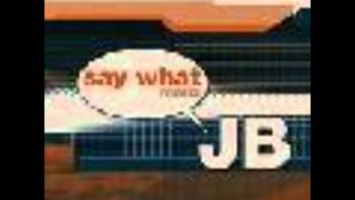 JB - Say What (The Blind Man)