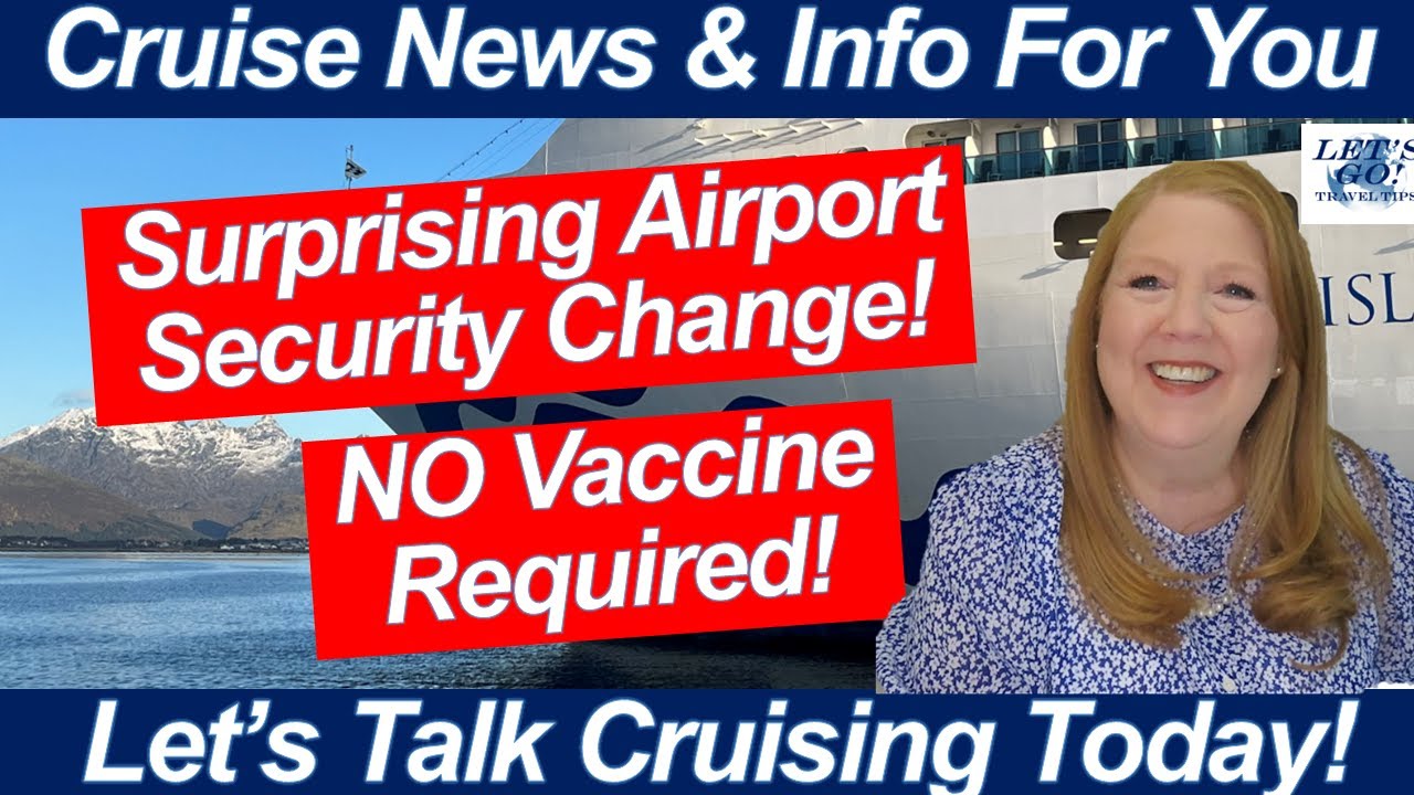CRUISE NEWS! Vaccine Rule Reversed! Cruise Ship Hits Ice in Alaska! Major Airport Security Change
