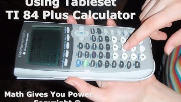 Using Tableset TI 84 Plus Graphing Calculator