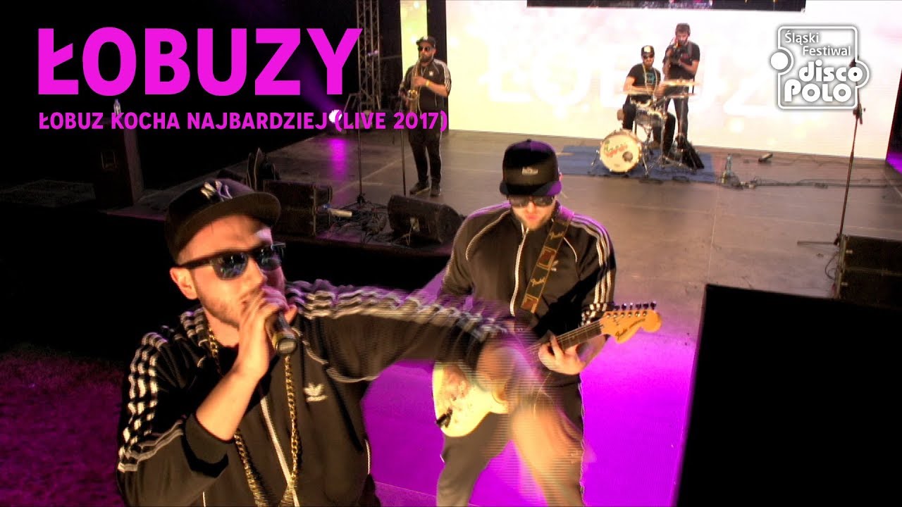 ŁOBUZY - Łobuz kocha najbardziej (Śląski Festiwal Disco Polo Katowice 2017)