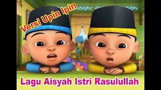 Lagu Aisyah Istri Rasul Versi Upin Ipin