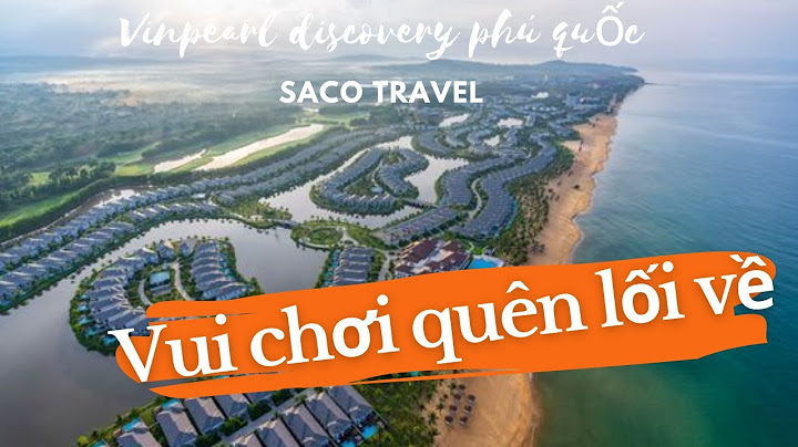 So sánh các vinpearl discovery của phú quốc