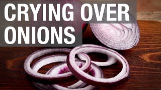 Crying over Onions