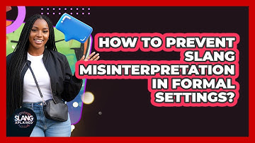 How To Prevent Slang Misinterpretation In Formal Settings?