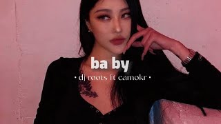 Baby [ dj roots ft camokr ] speed up : ✧ .