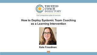 How to deploy systemic team coaching as a learning intervention - with Kate Freedman