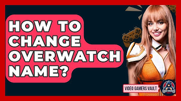 How To Change Overwatch Name? - Video Gamers Vault