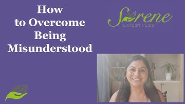 How to Overcome being Misunderstood