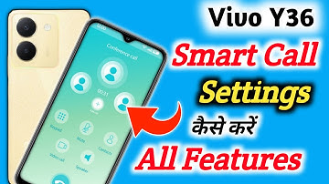 Vivo y36 me Smart Call Setting kaise kare, Vivo y36 video call kaise kare, Vivo y36