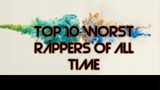 Top 10| Worst Rappers Ever