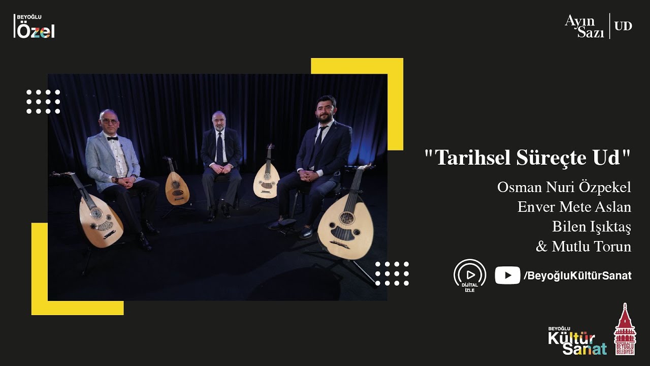 Ayın Sazı: Ud l "Tarihsel Süreçte Ud" - Mutlu Torun, Osman N. Özpekel, Bilen Işıktaş, Enver M. Aslan