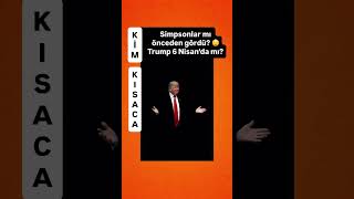 5 Nisan 2026 Simpsonlar mı önceden gördü? Trump ve 6 Nisan söylentisi 😲