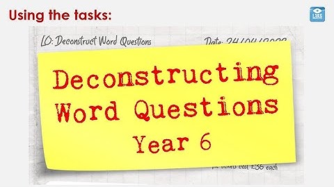 Deconstructing Word Questions - Y6, lesson structure