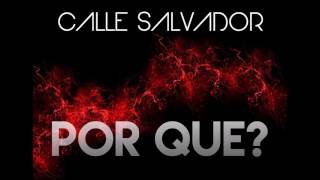 Video thumbnail of "Calle Salvador - Por qué? [Audio Oficial]"