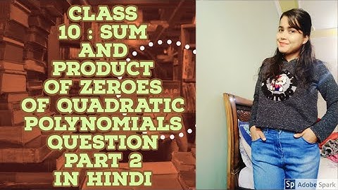 Sum and Product of Zeroes of Quadratic Polynomial Class 10 Maths Chapter 2