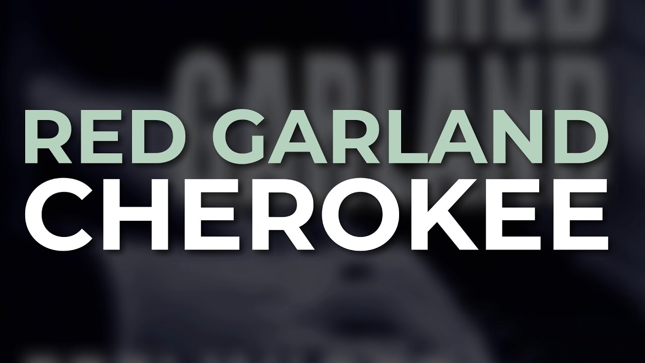Watch Red Garland - Cherokee (Official Audio) on YouTube Watch Red Garland - Cherokee (Official Audio) on YouTube