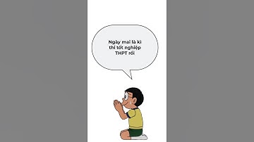 Khi Nô đi thi tốt nghiệp THPT