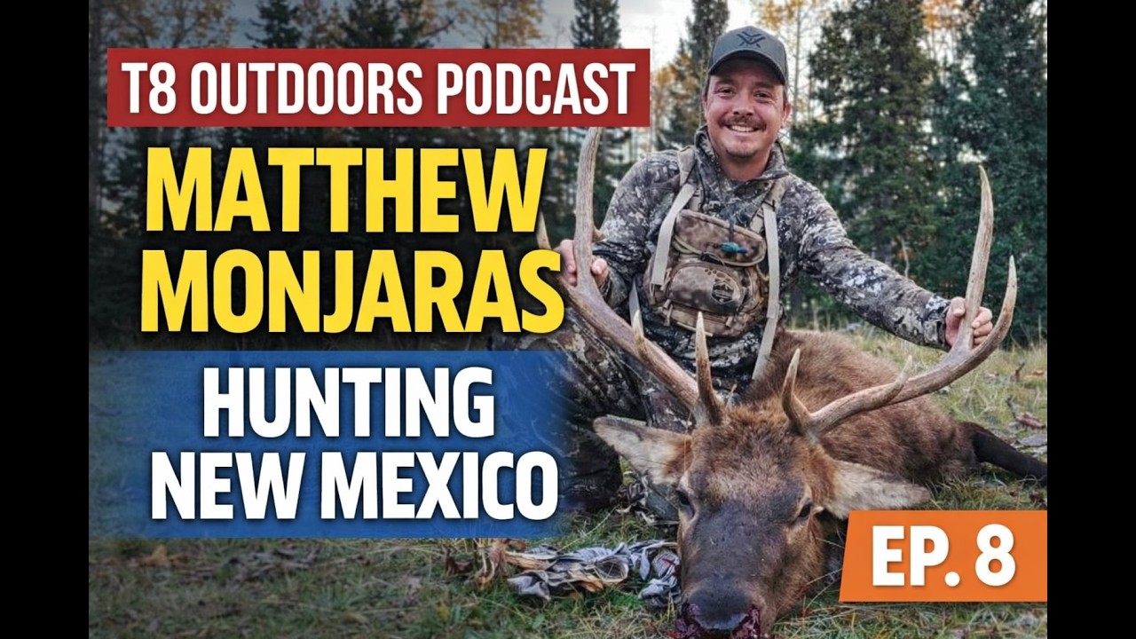Hunting New Mexico Elk & Big Game with Matthew Monjaras | T8 Outdoors Podcast Episode 12