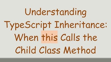 Understanding TypeScript Inheritance: When this Calls the Child Class Method