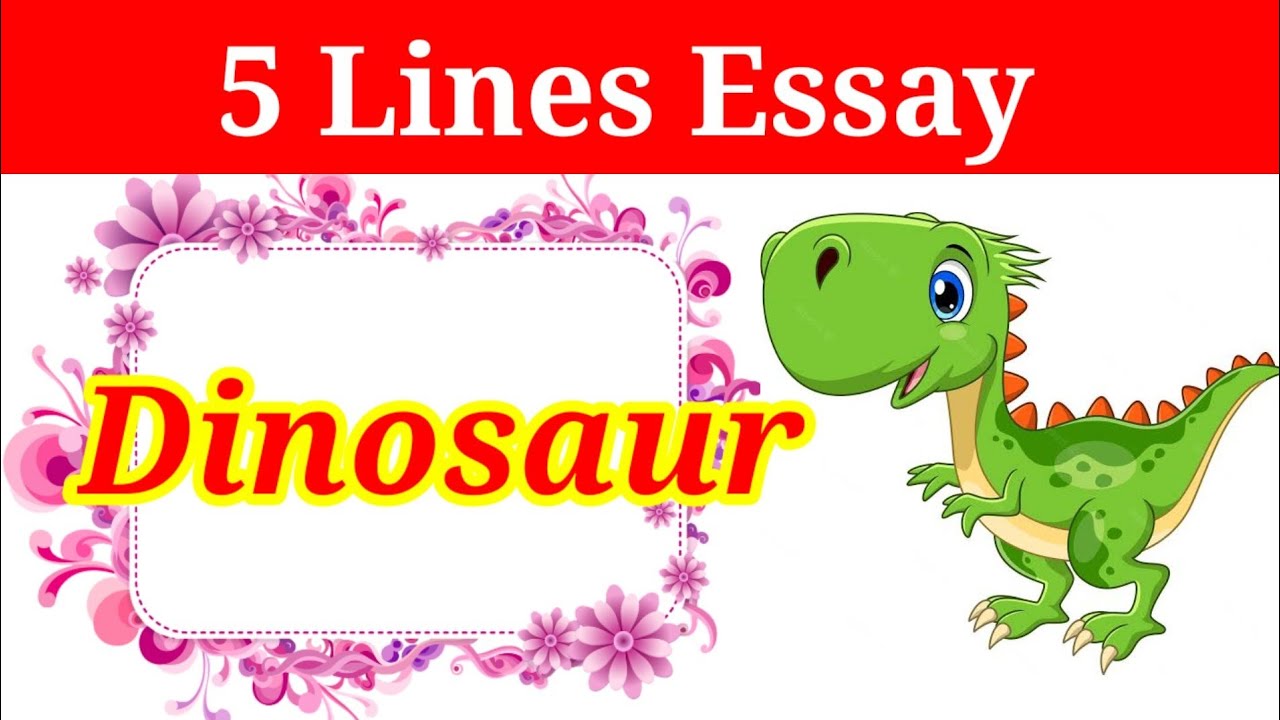 5 paragraph dinosaur essay in english