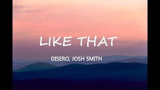 Disero - Like That (Lyrics) feat. Josh Smith