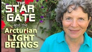 The Star Gate And The Arcturian Light Beings - Past Life Memories