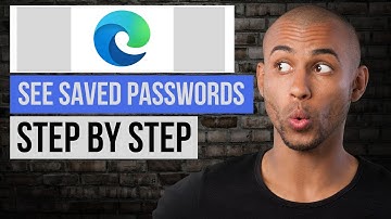 How to See Saved Passwords in Microsoft Edge — Step by Step Edge Browser Tutorial